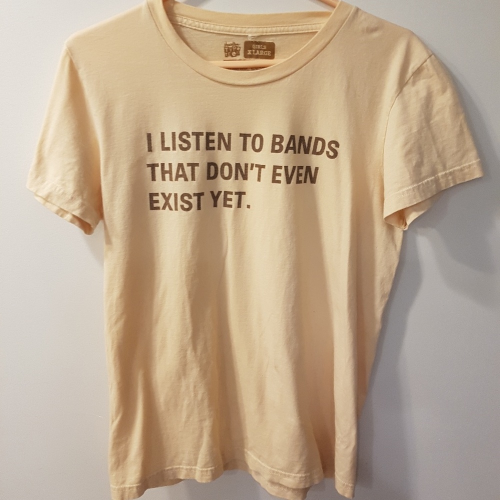 "I listen to bands that don't even exist yet"shirt